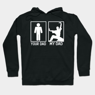 Karate Your Dad vs My Dad Karate Dad Gift Hoodie